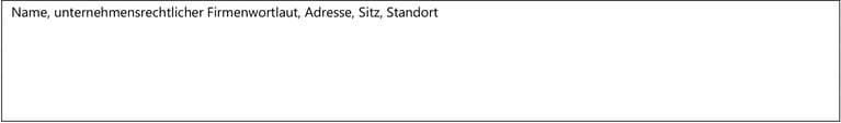 Name, unternehmensrechtlicher Firmenwortlaut, Adresse, Sitz, Standort