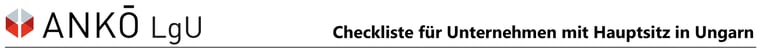 Checkliste für Unternehmen mit Hauptsitz in Ungarn